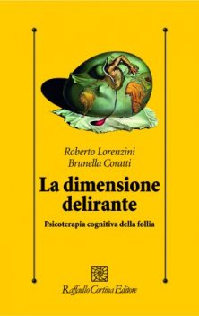 La dimensione delirante - Psicoterapia cognitiva della follia