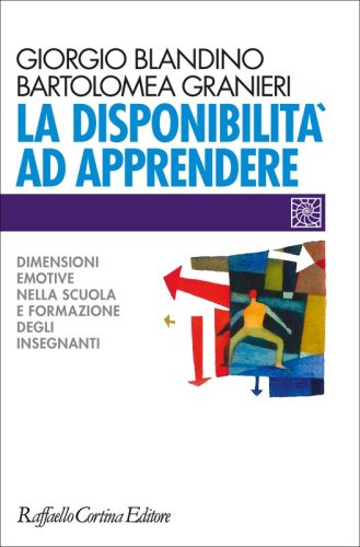 La disponibilità ad apprendere - Dimensioni emotive nella scuola e formazione degli insegnanti