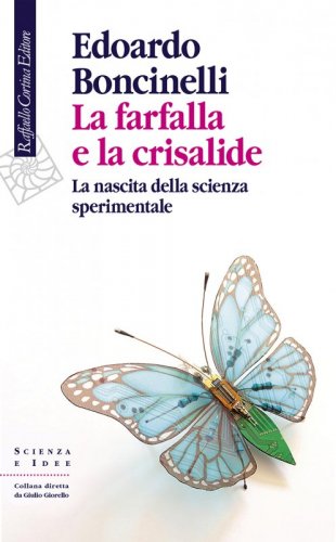 La farfalla e la crisalide - La nascita della scienza sperimentale