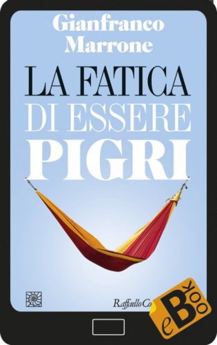 La fatica di essere pigri