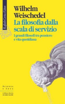 La filosofia dalla scala di servizio - I grandi filosofi tra pensiero e vita quotidiana