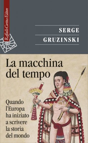 La macchina del tempo - Quando l’Europa ha iniziato a scrivere la storia del mondo