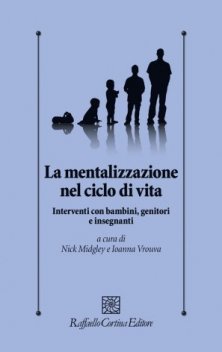 La mentalizzazione nel ciclo di vita - Interventi con bambini, genitori e insegnanti