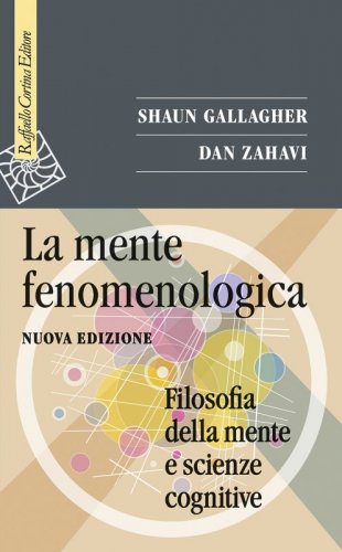 La mente fenomenologica - Filosofia della mente e scienze cognitive - Nuova edizione