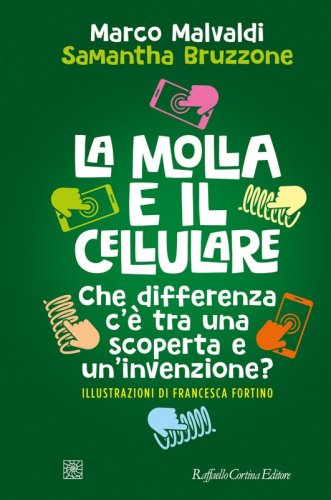 La molla e il cellulare - Che differenza c'è tra una scoperta e un'invenzione?