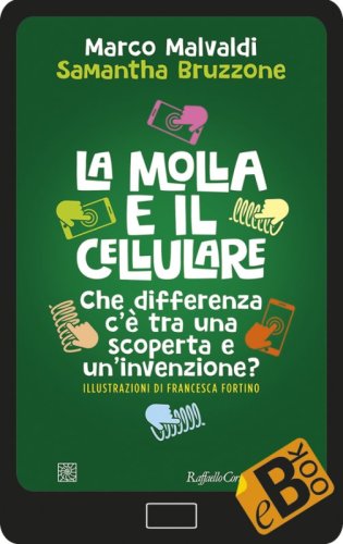 La molla e il cellulare - Che differenza c'è tra una scoperta e un'invenzione?