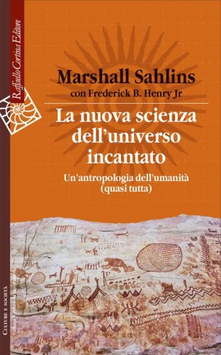 La nuova scienza dell'universo incantato - Un'antropologia dell'umanità (quasi tutta)