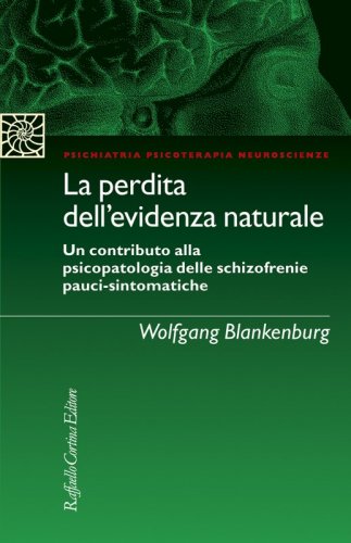 La perdita dell'evidenza naturale - Un contributo alla psicopatologia delle schizofrenie pauci-sintomatiche