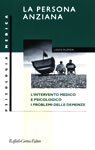 La persona anziana - L’intervento medico e psicologico I problemi delle demenze