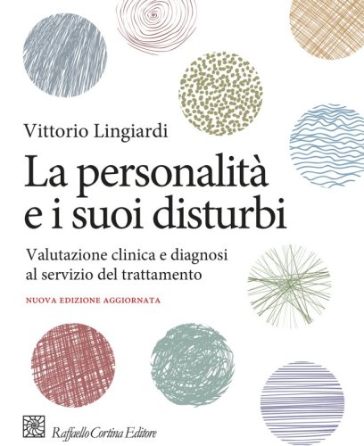 La personalità e i suoi disturbi - Valutazione clinica e diagnosi al servizio del trattamento