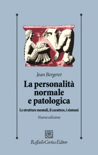 La personalità normale e patologica - Le strutture mentali, il carattere, i sintomi Nuova edizione
