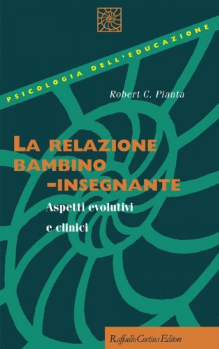 La relazione bambino-insegnante - Aspetti evolutivi e clinici