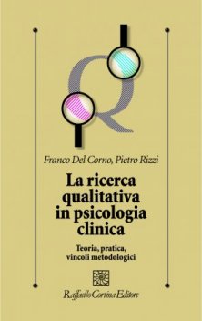 La ricerca qualitativa in psicologia clinica - Teoria, pratica, vincoli metodologici