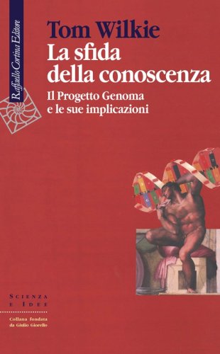 La sfida della conoscenza - Il Progetto Genoma e le sue implicazioni