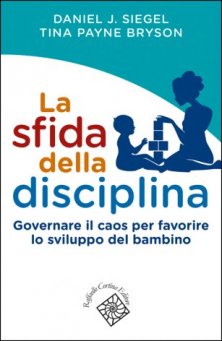 La sfida della disciplina - Governare il caos per favorire lo sviluppo del bambino