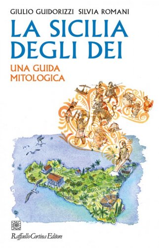 La Sicilia degli dei - Una guida mitologica