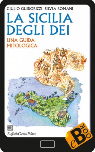 La Sicilia degli dei - Una guida mitologica
