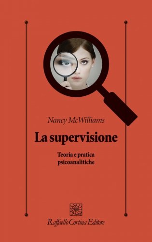 La supervisione - Teoria e pratica psicoanalitiche