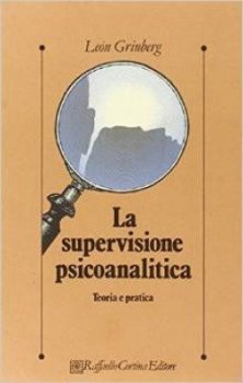 La supervisione psicoanalitica - Teoria e pratica