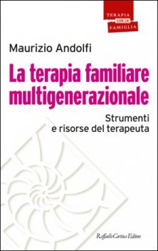 La terapia familiare multigenerazionale - Strumenti e risorse del terapeuta