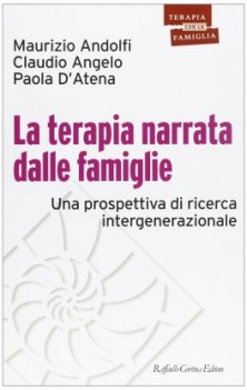 La terapia narrata dalle famiglie - Una prospettiva di ricerca intergenerazionale