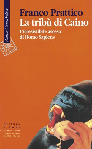La tribù di Caino - L’irresistibile ascesa di Homo Sapiens