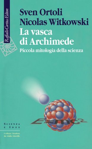 La vasca di Archimede - Piccola mitologia della scienza