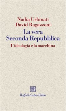 La vera Seconda Repubblica - L’ideologia e la macchina