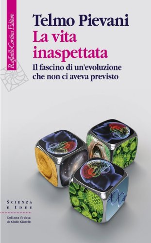 La vita inaspettata - Il fascino di un’evoluzione che non ci aveva previsto