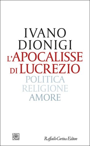 L'apocalisse di Lucrezio - Politica, religione, amore