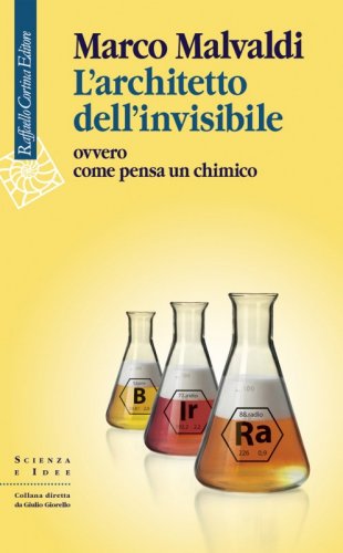 L’architetto dell’invisibile - ovvero come pensa un chimico