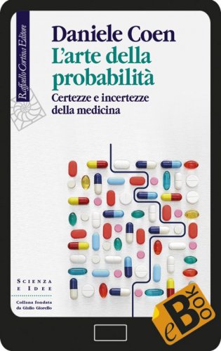 L’arte della probabilità - Certezze e incertezze della medicina