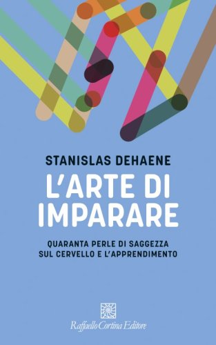 L'arte di imparare - Quaranta perle di saggezza sul cervello e l&rsquo;apprendimento