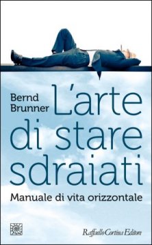 L'arte di stare sdraiati - Manuale di vita orizzontale