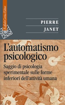 L'automatismo psicologico - Saggio di psicologia sperimentale sulle forme inferiori dell'attività umana