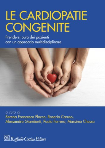 Le cardiopatie congenite - Prendersi cura dei pazienti con un approccio multidisciplinare