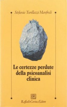 Le certezze perdute della psicoanalisi clinica