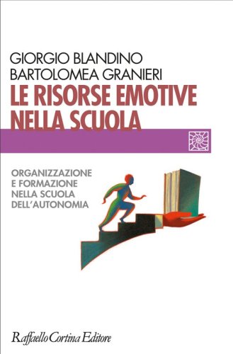 Le risorse emotive nella scuola - Organizzazione e formazione nella scuola dell’autonomia