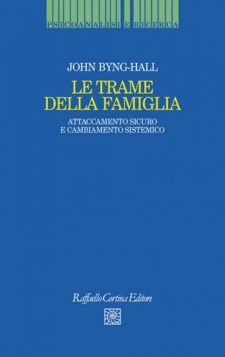 Le trame della famiglia - Attaccamento sicuro e cambiamento sistemico