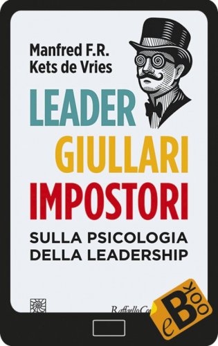 Leader, giullari e impostori - Sulla psicologia della leadership