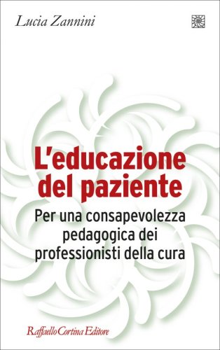 L'educazione del paziente - Per una consapevolezza pedagogica dei professionisti della cura