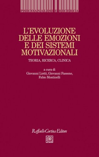 L’evoluzione delle emozioni e dei sistemi motivazionali - Teoria, ricerca, clinica