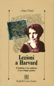 Lezioni a Harvard - Il bambino, il suo ambiente, il suo sviluppo psichico