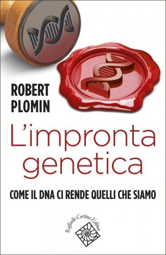 L’impronta genetica - Come il DNA ci rende quelli che siamo