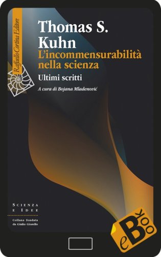 L’incommensurabilità nella scienza - Ultimi scritti