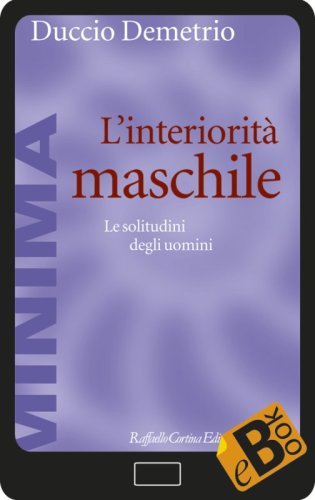 L'interiorità maschile - Le solitudini degli uomini