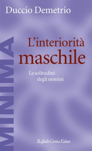 L'interiorità maschile - Le solitudini degli uomini
