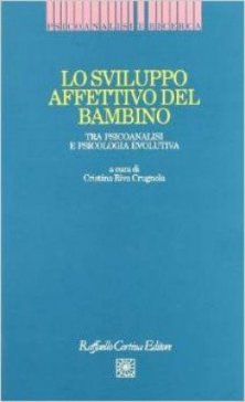 Lo sviluppo affettivo del bambino - Tra psicoanalisi e psicologia evolutiva