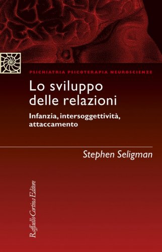 Lo sviluppo delle relazioni - Infanzia, intersoggettività, attaccamento