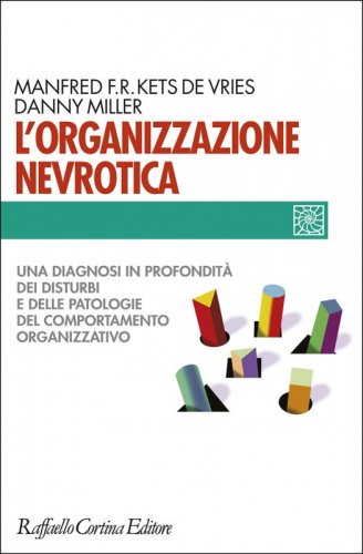 L'organizzazione nevrotica - Una diagnosi in profondità dei disturbi e delle patologie del comportamento organizzativo